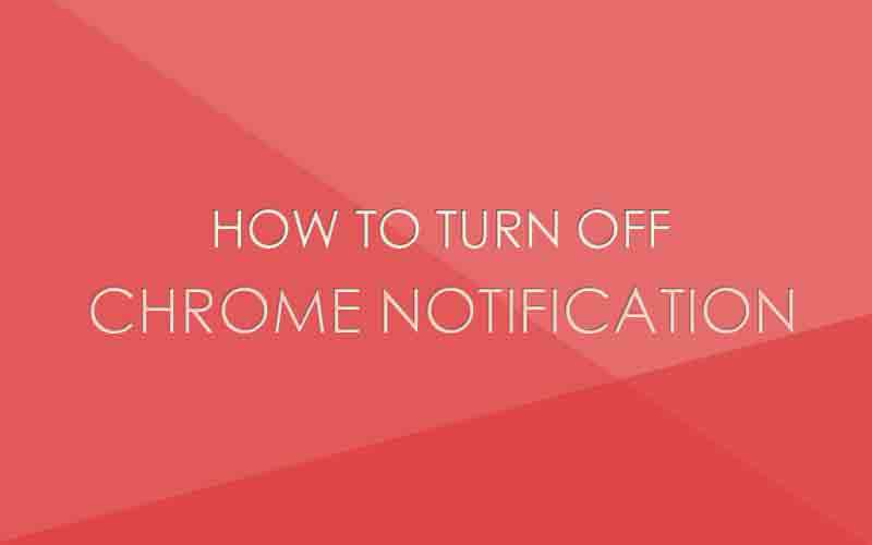 How to disable Google Chrome notifications