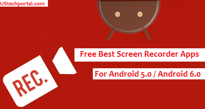 Best Free Screen Recorder Apps for Android 5.0 / Android 6.0