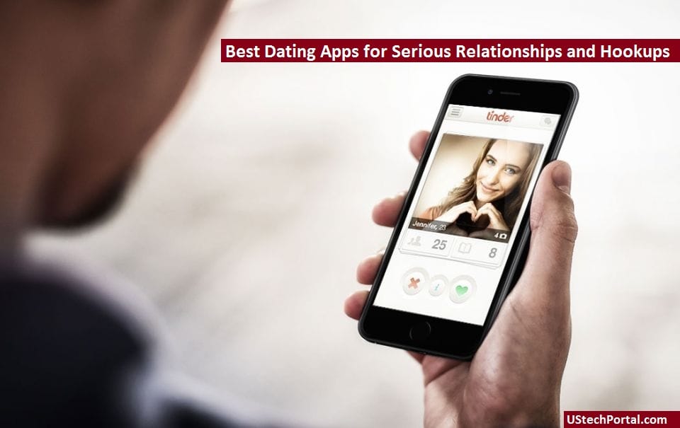 Best Dating Apps for Serious Relationships and Hookups