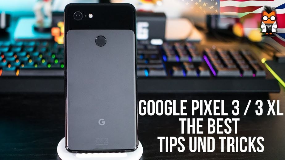 Google Pixel 3-Google pixel-3- XL Tips and Tricks