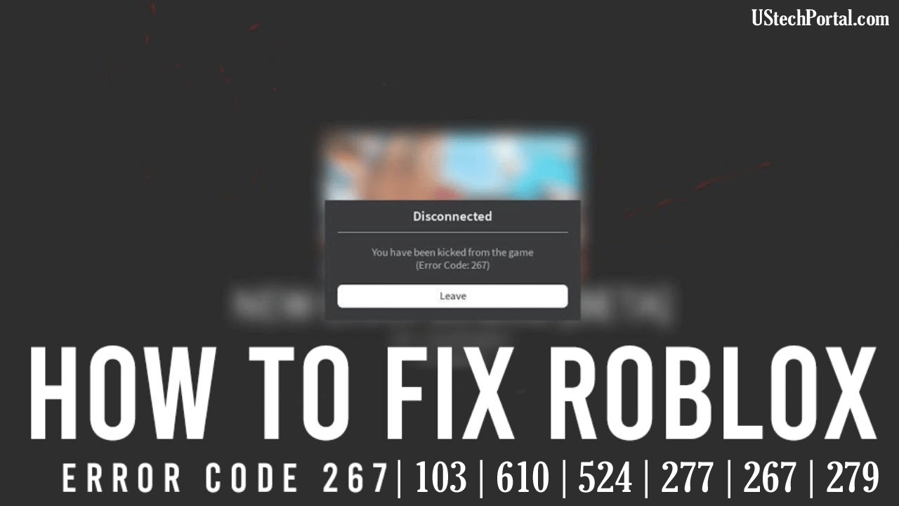 [SOLVED] : How to Fix Roblox Error Code 267 | 103 | 610 | 524 | 277 | 267 | 279 : Full Guide