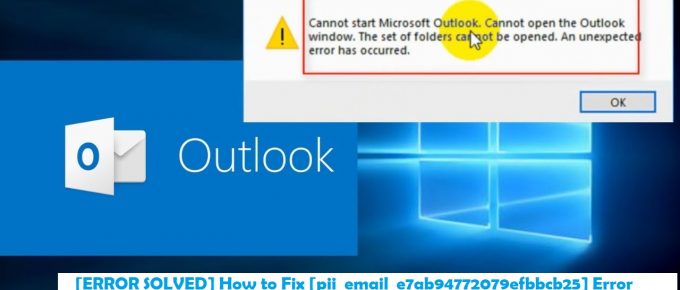 [ERROR SOLVED] How to Fix [pii_email_e7ab94772079efbbcb25] Error