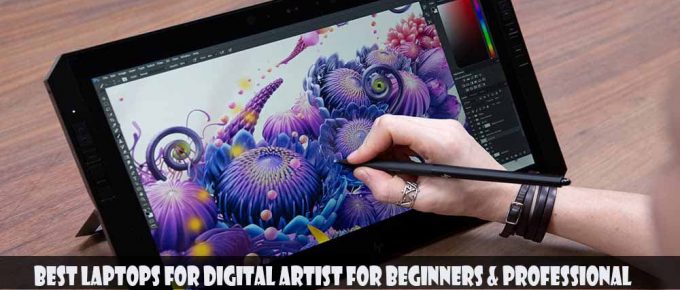 Best Laptops for Digital Artist for Beginners & Professional