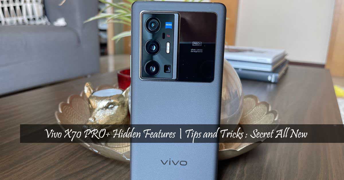 Vivo X70 PRO+ Hidden Features | Tips and Tricks : Secret All New