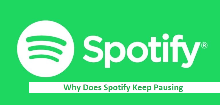 Why Does Spotify Keeps Pausing How to Fix : Best Solution