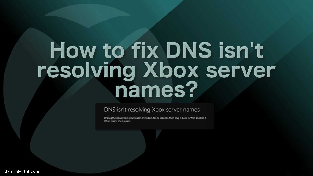How to DNS Isn't Resolving Xbox Server Names