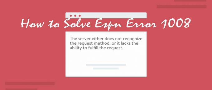 How to Solve Espn Error 1008 : Full Guide