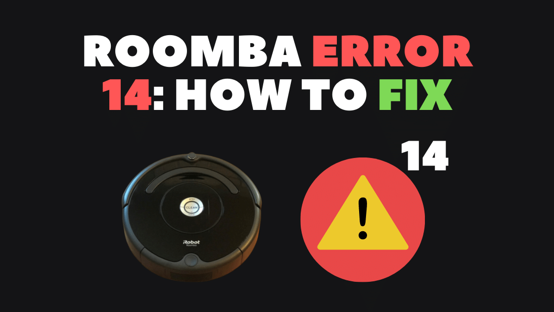 How To Fix Irobot Error 14 : Full Guide