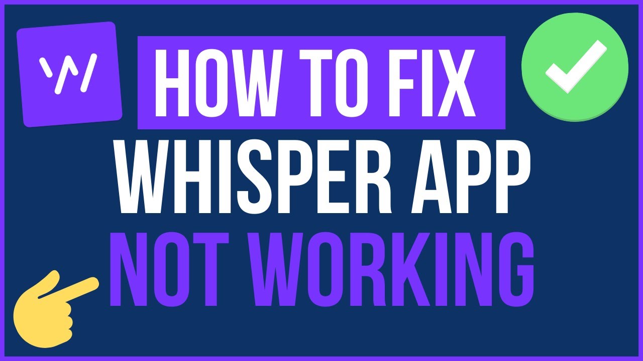 Common Whisper App Issues