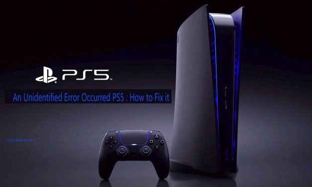 An Unidentified Error Occurred PS5 : How to Fix it