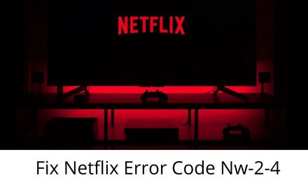 [SOLVED] Way to Fix Netflix Error Code NW-2-5 : Step By Step