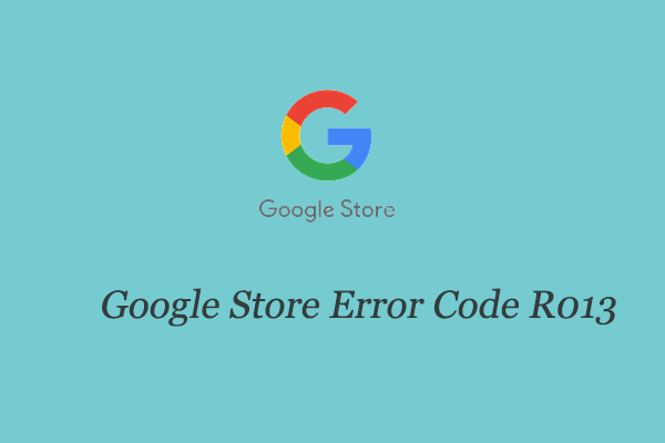 How to Fix Error Code R013 on Google Play Store?