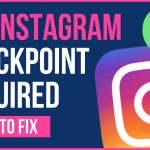 How to Fix Instagram Checkpoint Required Error