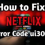 How To Fix Netflix Error Code UI3010 : Full Guide