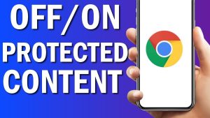 Make Sure that You Enable Protected Content