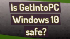 Is is Safe to GetIntoPc?